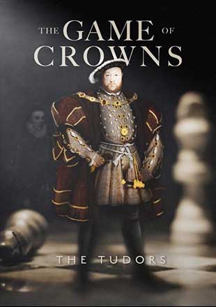 دانلود مستند The Game of Crowns: The Tudors